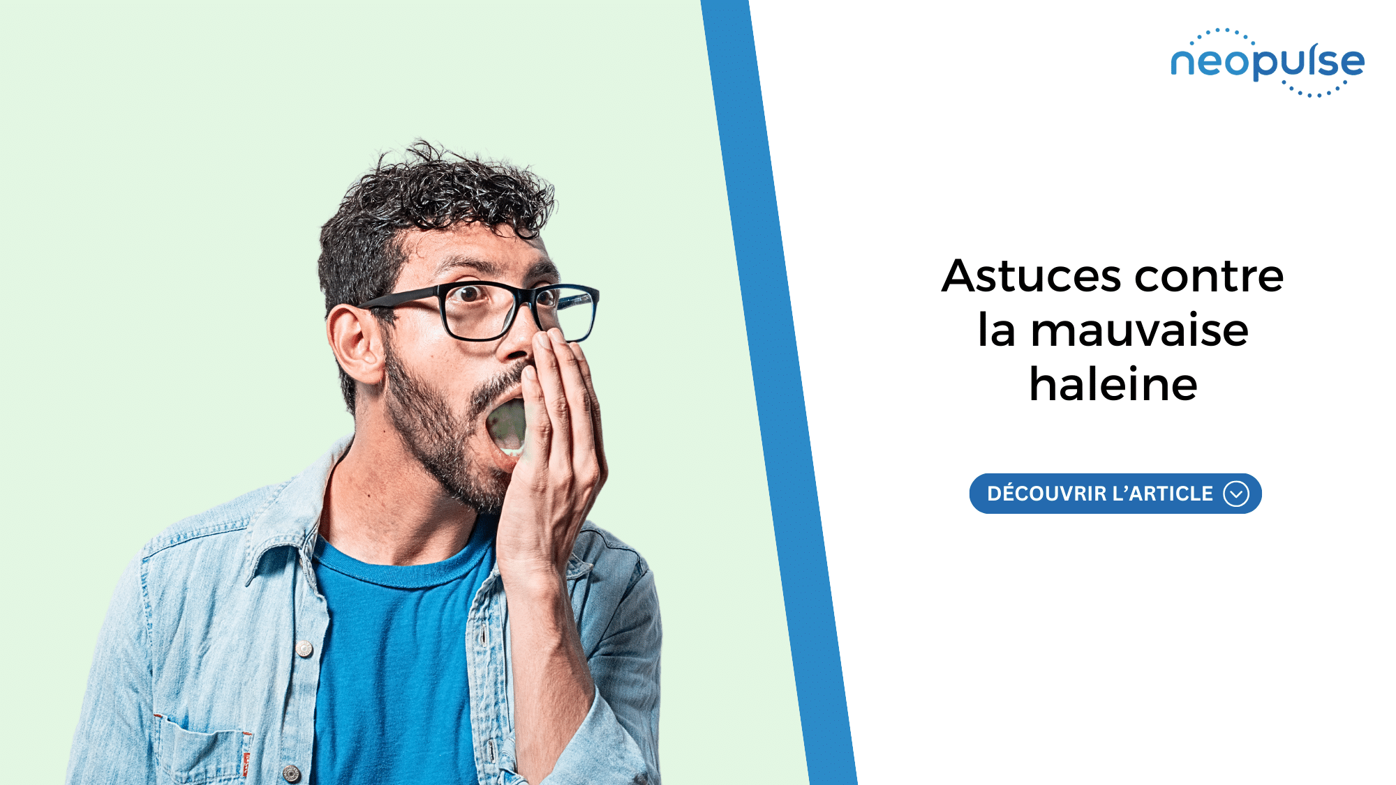 La mauvaise haleine, 7 astuces et conseils | NEOPULSE®